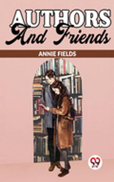 Authors And Friends - Annie Fields