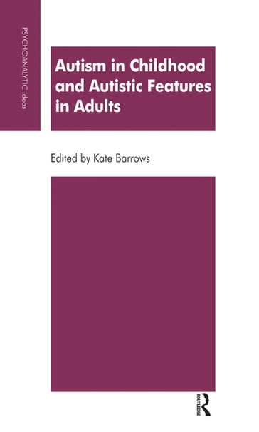 Autism in Childhood and Autistic Features in Adults - Kate Barrows