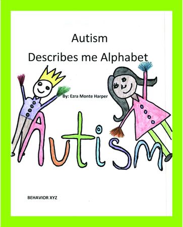 Autism Describes me Alphabet - Ezra Monte Harper