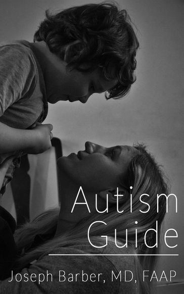 Autism Guide - Joseph Barber - MD - FAAP