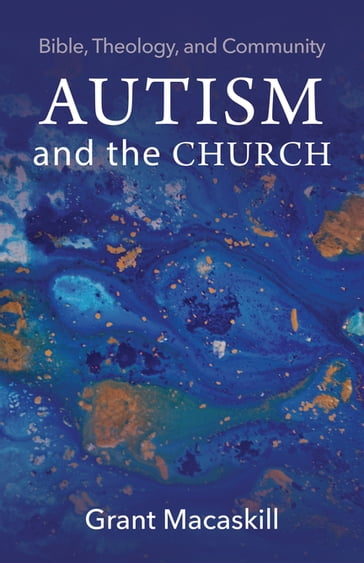 Autism and the Church - Grant Macaskill