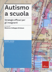 Autismo a scuola. Strategie efficaci per gli insegnanti. Nuova ediz. Con Contenuto digitale per accesso on line