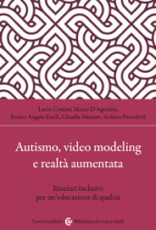 Autismo, video modeling e realtà aumentata. Itinerari inclusivi per un educazione di qualità. Con app