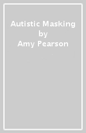 Autistic Masking