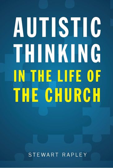 Autistic Thinking in the Life of the Church - Rapley