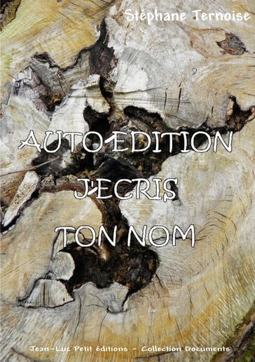 Auto-édition, j'écris ton nom - Stéphane Ternoise