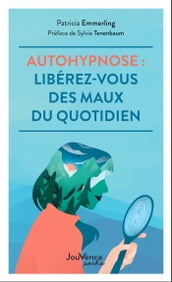 Auto-hypnose : libérez-vous des maux du quotidien