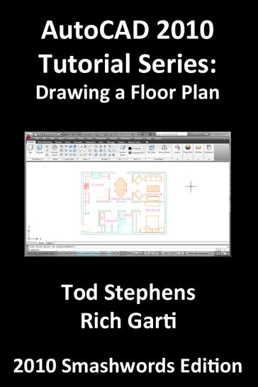 AutoCAD 2010 Tutorial Series: Drawing a Floor Plan - Tod Stephens