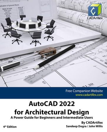 AutoCAD 2022 for Architectural Design: A Power Guide for Beginners and Intermediate Users - Sandeep Dogra