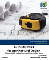 AutoCAD 2023 for Architectural Design: A Power Guide for Beginners and Intermediate Users