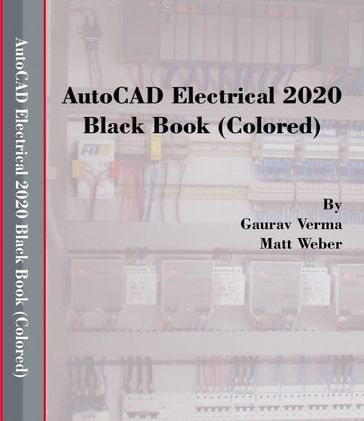 AutoCAD Electrical 2020 Black Book - Gaurav Verma - Matt Weber
