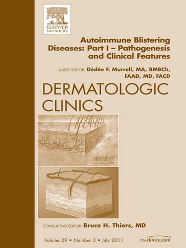 AutoImmune Blistering Disease Part I, An Issue of Dermatologic Clinics - Dédée F. Murrell - Ma - BMBCh - FAAD - MD