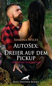 AutoSex: Dreier auf dem Pickup Erotische Geschichte