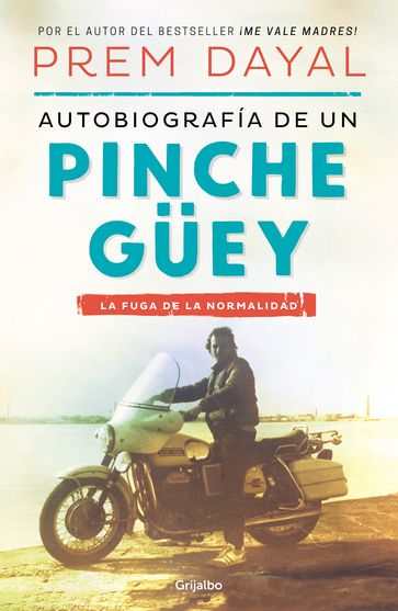 Autobiografía de un pinche güey - Prem Dayal