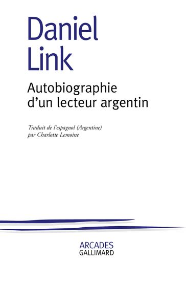 Autobiographie d'un lecteur argentin - Daniel Link