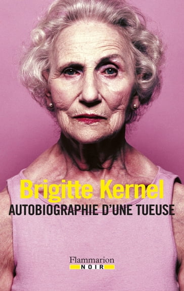 Autobiographie d'une tueuse - Brigitte Kernel