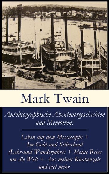 Autobiographische Abenteuergeschichten und Memoiren - Twain Mark