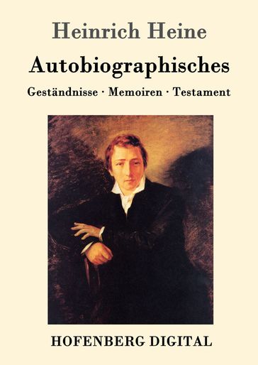 Autobiographisches - Heinrich Heine