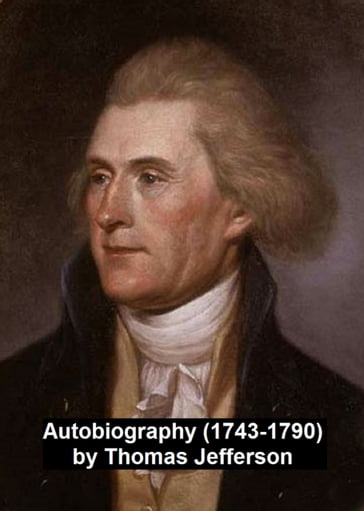 Autobiography (1743-1790) - Thomas Jefferson