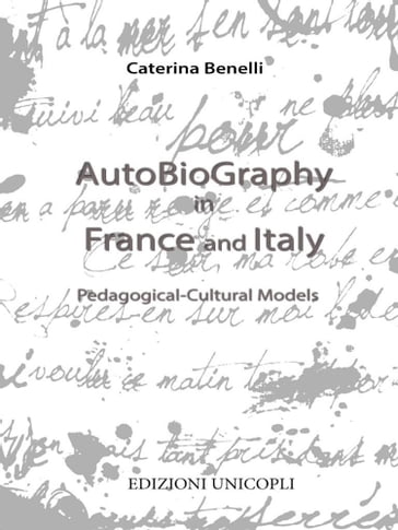Autobiography in France and Italy. Pedagogical-cultural models - Caterina Benelli
