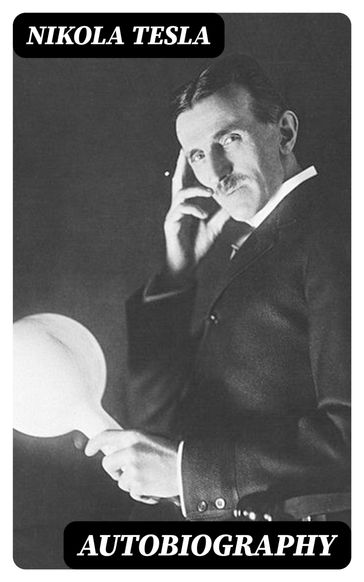Autobiography - Nikola Tesla