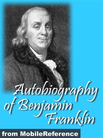 Autobiography Of Benjamin Franklin.: Illustrated (Mobi Classics) - Benjamin Franklin