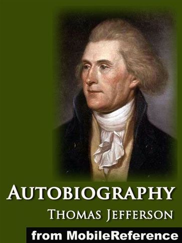 Autobiography Of Thomas Jefferson (Mobi Classics) - Thomas Jefferson