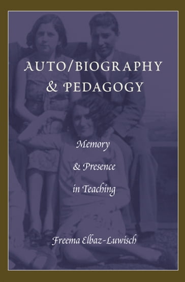 Auto/biography & Pedagogy - Freema Elbaz-Luwisch - William F. Pinar