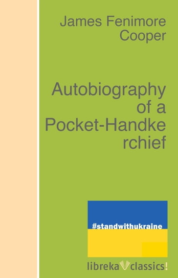 Autobiography of a Pocket-Handkerchief - James Fenimore Cooper