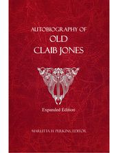 Autobiography of Old Claib Jones - Expanded Edition