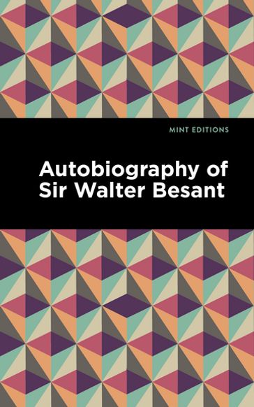 Autobiography of Sir Walter Besant - Walter Besant - Mint Editions