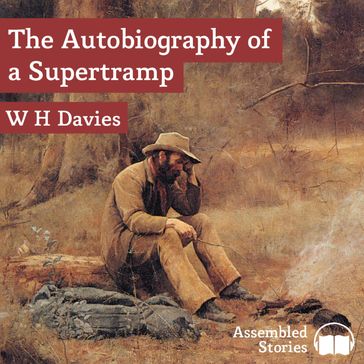 Autobiography of a Supertramp, The - W.H. Davies