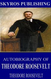 Autobiography of Theodore Roosevelt