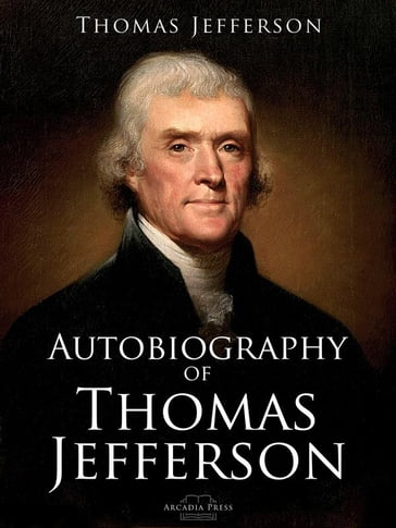 Autobiography of Thomas Jefferson - Thomas Jefferson