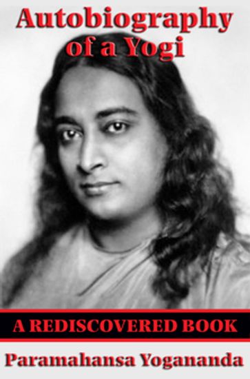 Autobiography of a Yogi (Rediscovered Books) - Paramhansa Yogananda