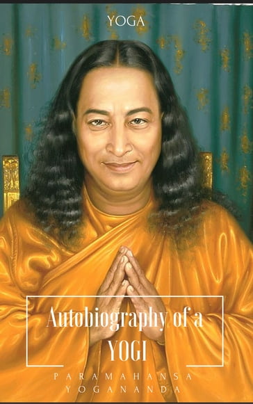Autobiography of a YOGI - Paramhansa Yogananda