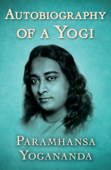Autobiography of a Yogi - Paramhansa Yogananda