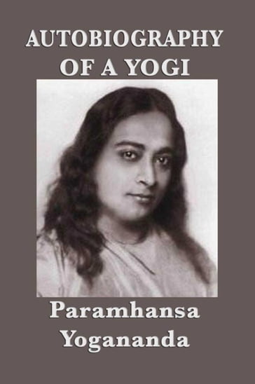 Autobiography of a Yogi - Paramhansa Yogananda