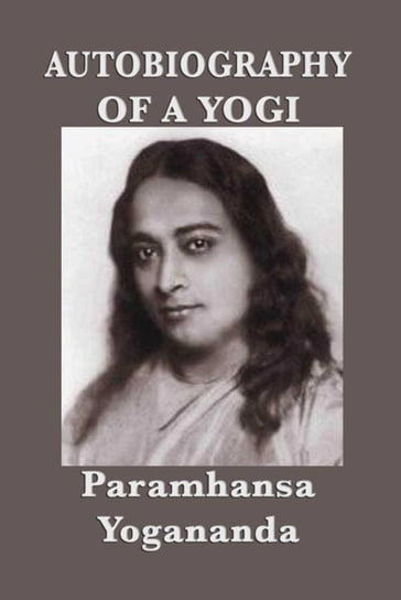 Autobiography of a Yogi - Paramhansa Yogananda