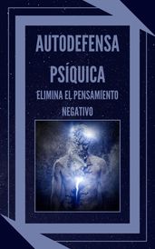 Autodefensa Psíquica Elimina el Pensamiento Negativo