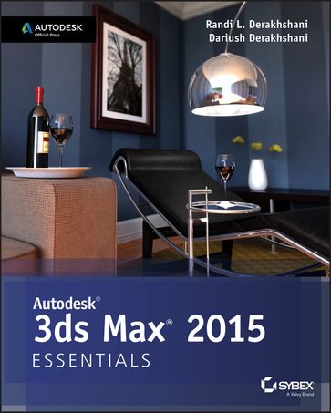 Autodesk 3ds Max 2015 Essentials - Randi L. Derakhshani - Dariush Derakhshani