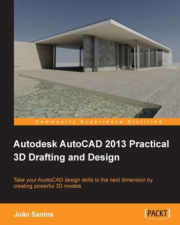 Autodesk AutoCAD 2013 Practical 3D Drafting and Design - Joao Santos