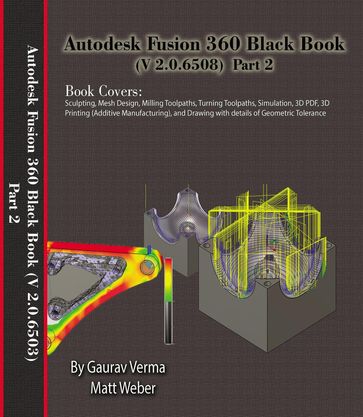 Autodesk Fusion 360 Black Book (V 2.0.6508) Part 2 - Gaurav Verma - Matt Weber