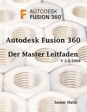 Autodesk Fusion 360- Der Master-Leitfaden - Samar Malik