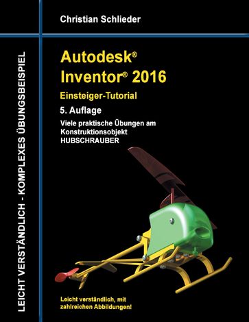 Autodesk Inventor 2016 - Einsteiger-Tutorial Hubschrauber - Christian Schlieder