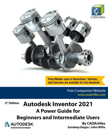 Autodesk Inventor 2021: A Power Guide for Beginners and Intermediate Users - Sandeep Dogra