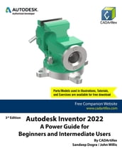 Autodesk Inventor 2022: A Power Guide for Beginners and Intermediate Users