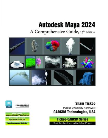 Autodesk Maya 2024: A Comprehensive Guide, 15th Edition - Prof. Sham Tickoo CADCIM Technologies