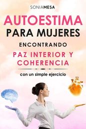 Autoestima para mujeres. Encontrando paz interior y coherencia.