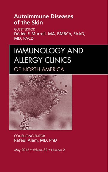 Autoimmune Diseases of the Skin, An Issue of Immunology and Allergy Clinics - Dédée F. Murrell - Ma - BMBCh - FAAD - MD